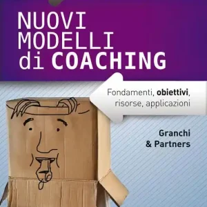 Prezzo Ridotto Nuovi modelli di coaching. Fondamenti, obiettivi, risorse, applicazioni