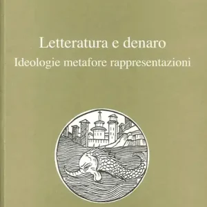 Nuovo Arrivo Letteratura e denaro. (Ideologie, metafore, rappresentazioni)