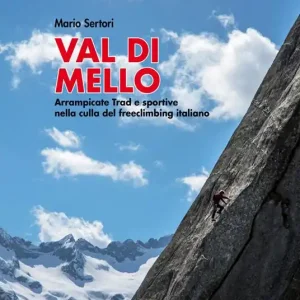 Miglior Prezzo Val di Mello. Arrampicate sportive e moderne. Arrampicate Trad e sportive nella culla del freeclimbing italiano