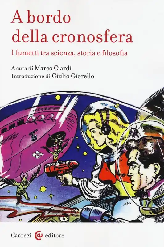 Nuova Collezione A bordo della cronosfera. I fumetti tra scienza, storia e filosofia