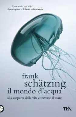 Il mondo d‘acqua. Alla scoperta della vita attraverso il mare Saldi