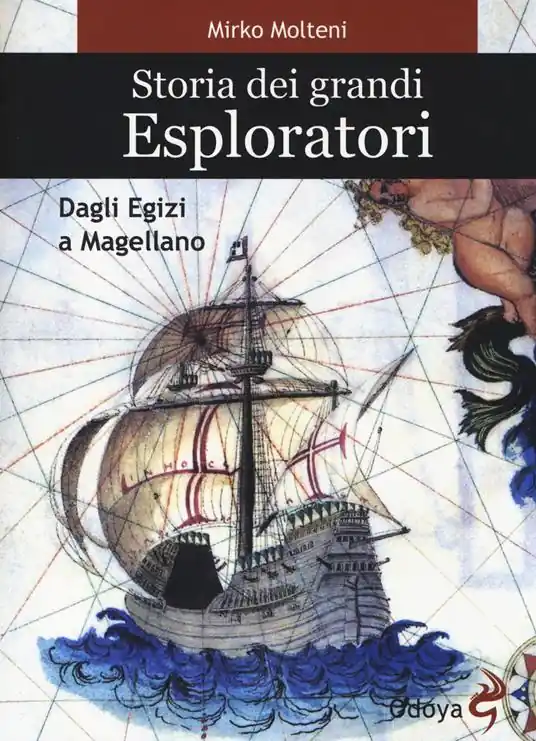 Storia dei grandi esploratori. Dagli egizi a Magellano Direttamente Dal Produttore