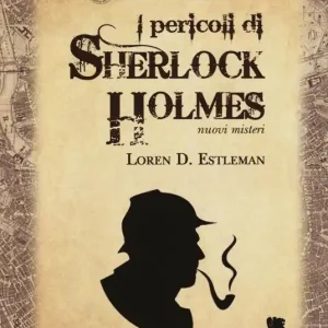 Ultime Pezzi I pericoli di Sherlock Holmes. Nuovi misteri