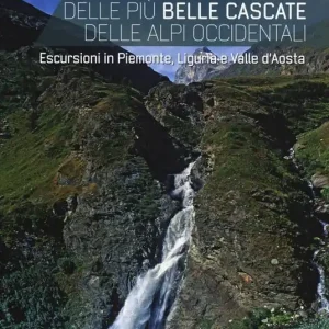Spedizione Espresso Alla scoperta delle più belle cascate delle Alpi occidentali. Escursioni in Piemonte, Liguria e Valle d‘Aosta