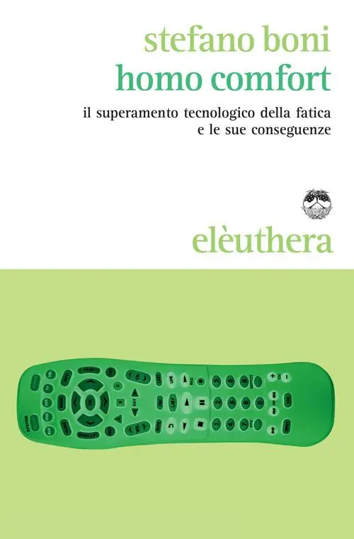 Compra Online Homo comfort. Il superamento tecnologico della fatica e le sue conseguenze