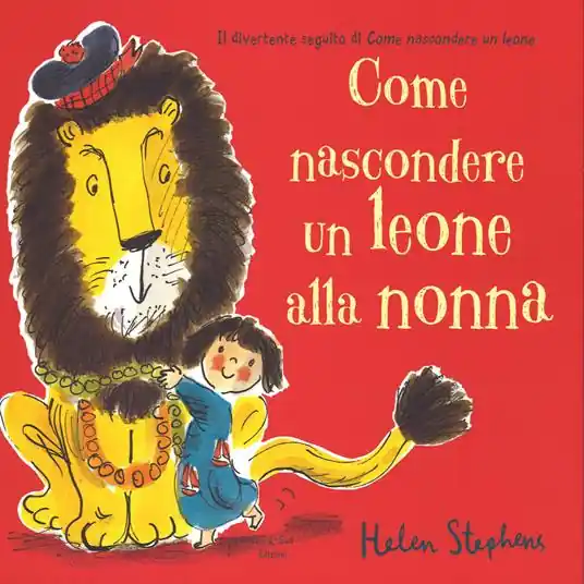 Compra Adesso Come nascondere un leone alla nonna. Ediz. illustrata