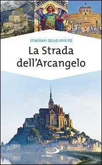 Sconto La strada dell‘arcangelo. La grande Via di San Michele in Europa