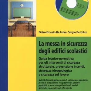 La messa in sicurezza degli edifici scolastici. Guida tecnico-normativa per gli interventi di sicurezza strutturale, prevenzione incendi.. Con CD-ROM Super Prezzo