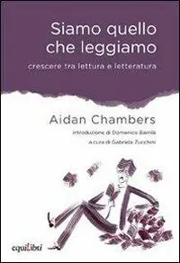 Siamo quello che leggiamo. Crescere tra lettura e letteratura Subito Disponibile