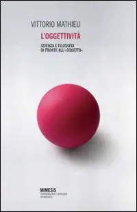 Prezzo Ridotto L‘ oggettività. Scienza e filosofia di fronte all‘«oggetto»