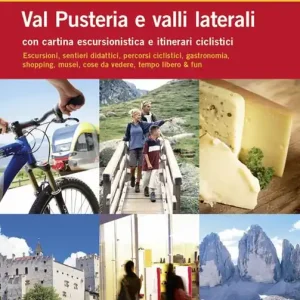 Guida per il tempo libero. Val Pusteria e valli laterali. Con cartina escursionistica e itinerari ciclistici Ultima Occasione