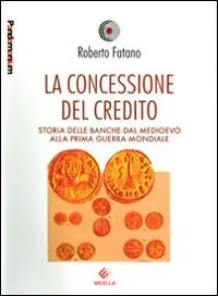 La concessione del credito. Storia delle banche dal Medioevo alla prima guerra mondiale Affare