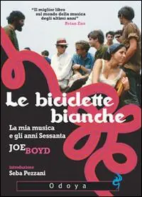Le biciclette bianche. La mia musica e gli anni Sessanta Prezzo Di Fabbrica