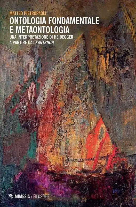 Ontologia fondamentale e metaontologia. Una interpretazione di Heidegger a partire dal «Kantbuch» Miglior Prezzo