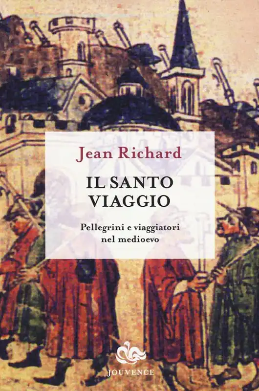 Compra Oggi Stesso Il santo viaggio. Pellegrini e viaggiatori nel Medioevo