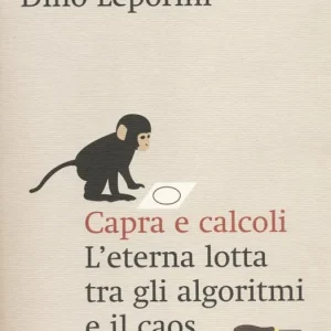 Capra e calcoli. L‘eterna lotta tra gli algoritmi e il caos Esclusivo
