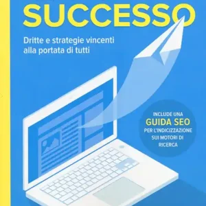 Reso Gratuito Crea un sito web di successo. Dritte e strategie vincenti alla portata di tutti
