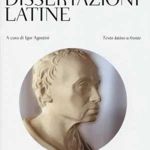 Dissertazioni latine. Testo latino a fronte Ultimissimo Modello