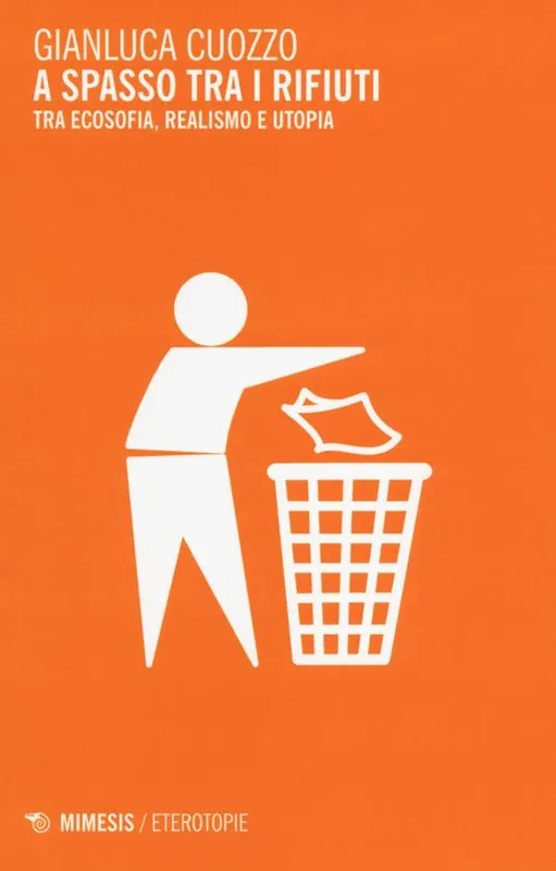 Ordina Subito A spasso tra i rifiuti. Tra ecosofia, realismo e utopia
