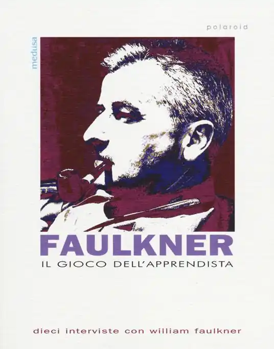 Il gioco dell‘apprendista. Dieci interviste con William Faulkner Miglior Prezzo