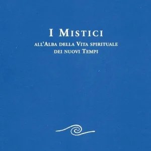 I mistici all‘alba della vita spirituale dei nuovi tempi Esclusivo