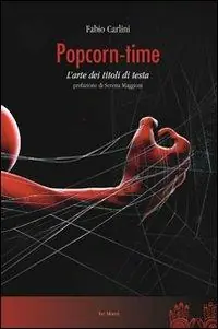 Reso Gratuito Popcorn time. L‘arte dei titoli di testa