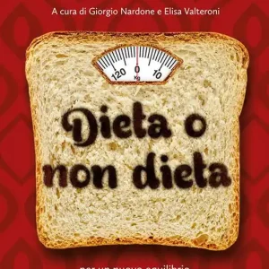 Dieta o non dieta. Per un nuovo equilibrio tra cibo, piacere e salute Super Prezzo