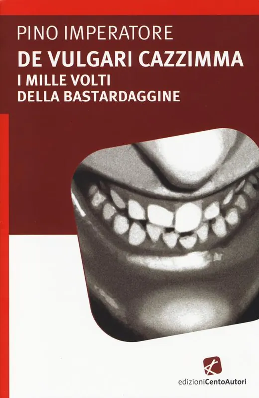 Popolare De vulgari cazzimma. I mille volti della bastardaggine