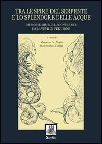 Tra le spire del serpente e lo splendore delle acque. Memorie, simboli, sogni e voci da Lanuvium per l‘oggi Direttamente Dal Produttore