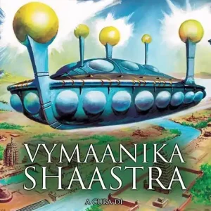 Vymaanika shaastra. L‘antico libro delle navi volanti Reso Gratuito