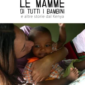 Le mamme di tutti i bambini e altre storie dal Kenya Saldi