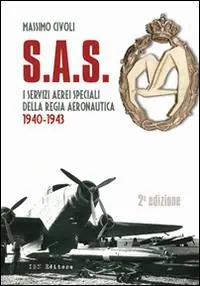 Popolare S.A.S. I Servizi Aerei Speciali della Regia Aeronautica 1940-1943