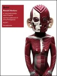 Pagamento Sicuro Bulul. Ronald Ventura e l‘arte tradizionale delle Filippine. Catalogo della mostra (Lugano, 6 marzo-1 giugno 2014). Ediz. italiana e inglese