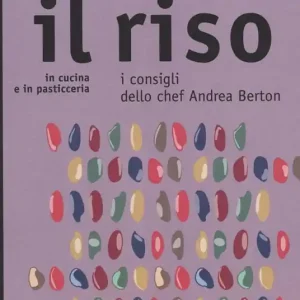 Il riso. In cucina e in pasticceria. I consigli dello chef Andrea Berton Popolare