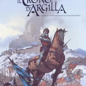 Il trono d‘argilla. Vol. 2 Enrico, re di Francia e d‘Inghilterra. Promozione Esclusiva