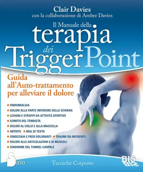 Il manuale della terapia dei Trigger Point. Guida all‘auto-trattamento per alleviare il dolore Miglior Prezzo