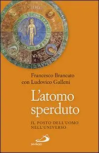 L‘atomo sperduto. Il posto dell‘uomo nell‘universo Novità