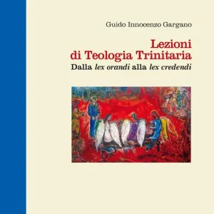 Lezioni di teologia trinitaria. Vol. 1 Dalla Lex orandi alla Lex credendi Ultima Occasione
