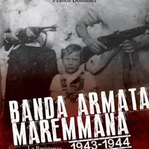Compra Online Banda armata maremmana. 1943-1944 la resistenza, la guerra e la persecuzione degli ebrei a sud di Grosseto