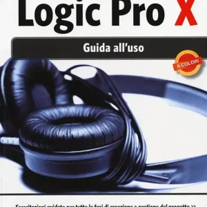 Consegna Rapida Apple Logic Pro X. Guida all‘uso