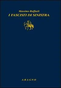 Quantità Limitata I fascisti di sinistra
