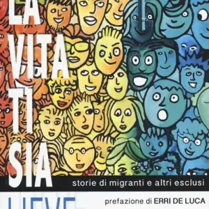Più Venduto La vita ti sia lieve. Storie di migranti e altri esclusi