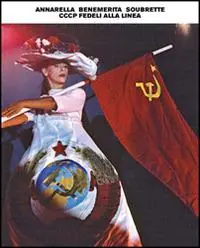 Scelto Dai Clienti Annarella benemerita soubrette. CCCP fedeli alla linea. Ediz. illustrata