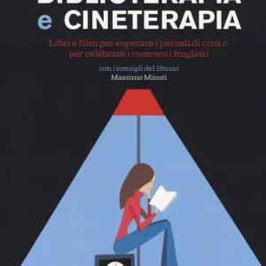 Ordina Subito Biblioterapia e cineterapia. Libri e film per superare i momenti di crisi o per celebrare i momenti migliori