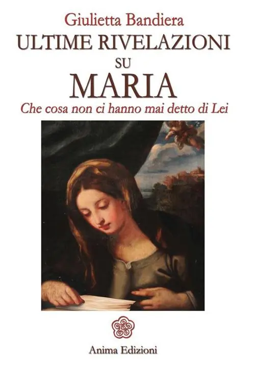 Ultime rivelazioni su Maria. Che cosa non ci hanno mai detto di lei Direttamente Dal Produttore