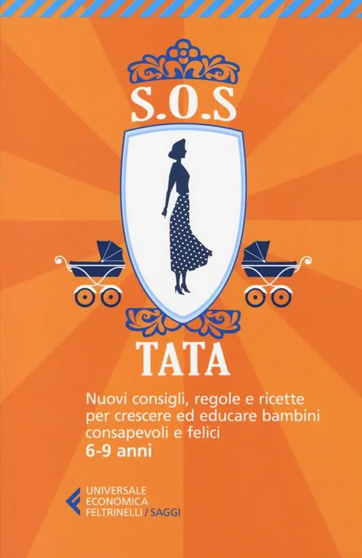 SOS Tata. Nuovi consigli, regole e ricette per crescere ed educare bambini consapevoli e felici 6-9 anni Must-Have