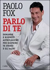Parlo di te. Domande e risposte astrologiche per scoprire te stesso e gli altri Esclusivo