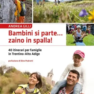 Prezzo Conveniente Bambini si parte... zaino in spalla! 40 itinerari per famiglie in Trentino-Alto Adige