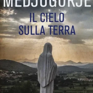 Nuovo Arrivo Medjugorje. Il cielo sulla terra