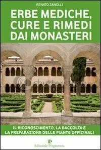 Erbe mediche, cure e rimedi dai monasteri. Il riconoscimento, la raccolta e la preparazione delle piante officinali Occasione